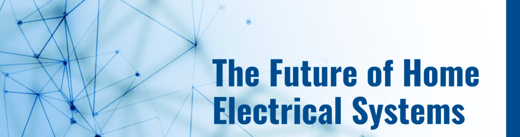 Read the latest blog post from 4-Star Electric to learn about the current trends and innovations in home electrical systems.